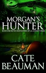 Morgan's Hunter: Book One In The Bodyguards Of L.A. County Series