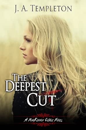 The Deepest Cut Mackinnon Curse Novel Book 1 Ebook Templeton J A Kindle Sto Amazon Com