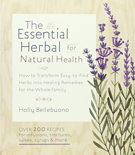 Download The Essential Herbal for Natural Health: How to Transform Easy-to-Find Herbs into Healing Remedies for the Whole Family Download The Essential Herbal for Natural Health: How to Transform Easy-to-Find Herbs into Healing Remedies for the Whole Family