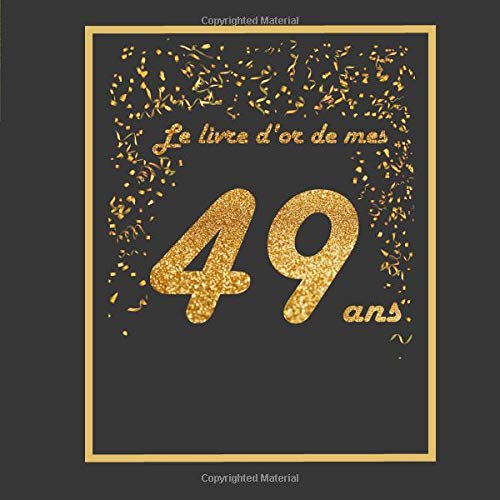 Le Livre D Or De Mes 49 Ans Theme Black Or Livre A Personnaliser Pour Anniversaire 21x21cm 75 Pages Pour Fils Fille Soeur Frere Femme Mari Pere Mere French Edition