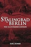 From Stalingrad to Berlin: The Illustrated Edition by 