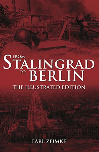 From Stalingrad to Berlin: The Illustrated Edition by Earl Zeimke