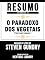 Livro Resumo Estendido De O Paradoxo Dos Vegetais (The Plant Paradox) - Baseado No Livro De Steven Gundry