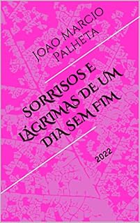 Livro SORRISOS E LÁGRIMAS DE UM DIA SEM FIM