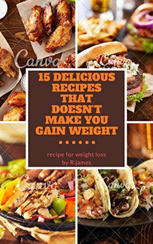 E.b.o.o.k 15 DELICIOUS RECIPES THAT DOESN’T MAKE YOU GAIN WEIGHT<br />[P.P.T]
