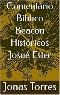 Livro Comentário Bíblico Beacon Históricos Josué Ester