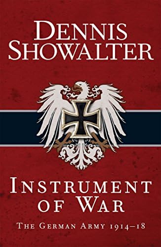 Instrument of War: The German Army 1914–18 (General Military) Hardcover – November 22, 2016