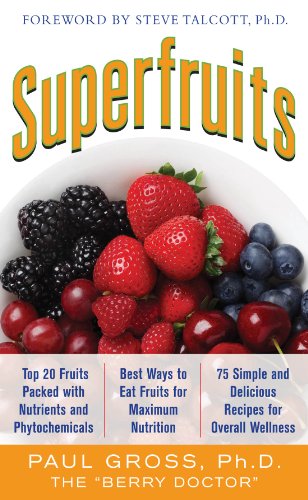 Superfruits: (Top 20 Fruits Packed with Nutrients and Phytochemicals, Best Ways to Eat Fruits for Ma by Paul M. Gross