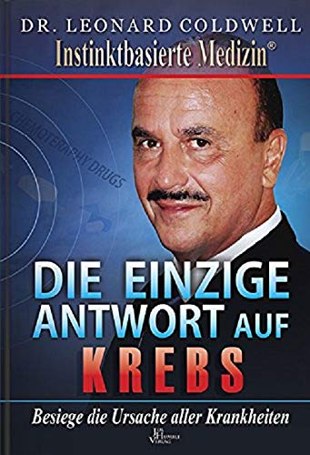 Coldwell L Die Einzige Antwort Auf Krebs Amazon De Coldwell Leonard Bucher