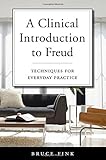 A Clinical Introduction to Freud: Techniques for Everyday Practice