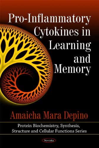 Pro-Inflammatory Cytokines in Learning & Memory (Protein Biochemistry, Synthesis, Structure and Cellular Functions)