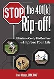Stop the 401(k) Rip-Off!: Eliminate Costly Hidden Fees to Improve Your Life cover