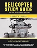 Helicopter Study Guide: A practical review for the