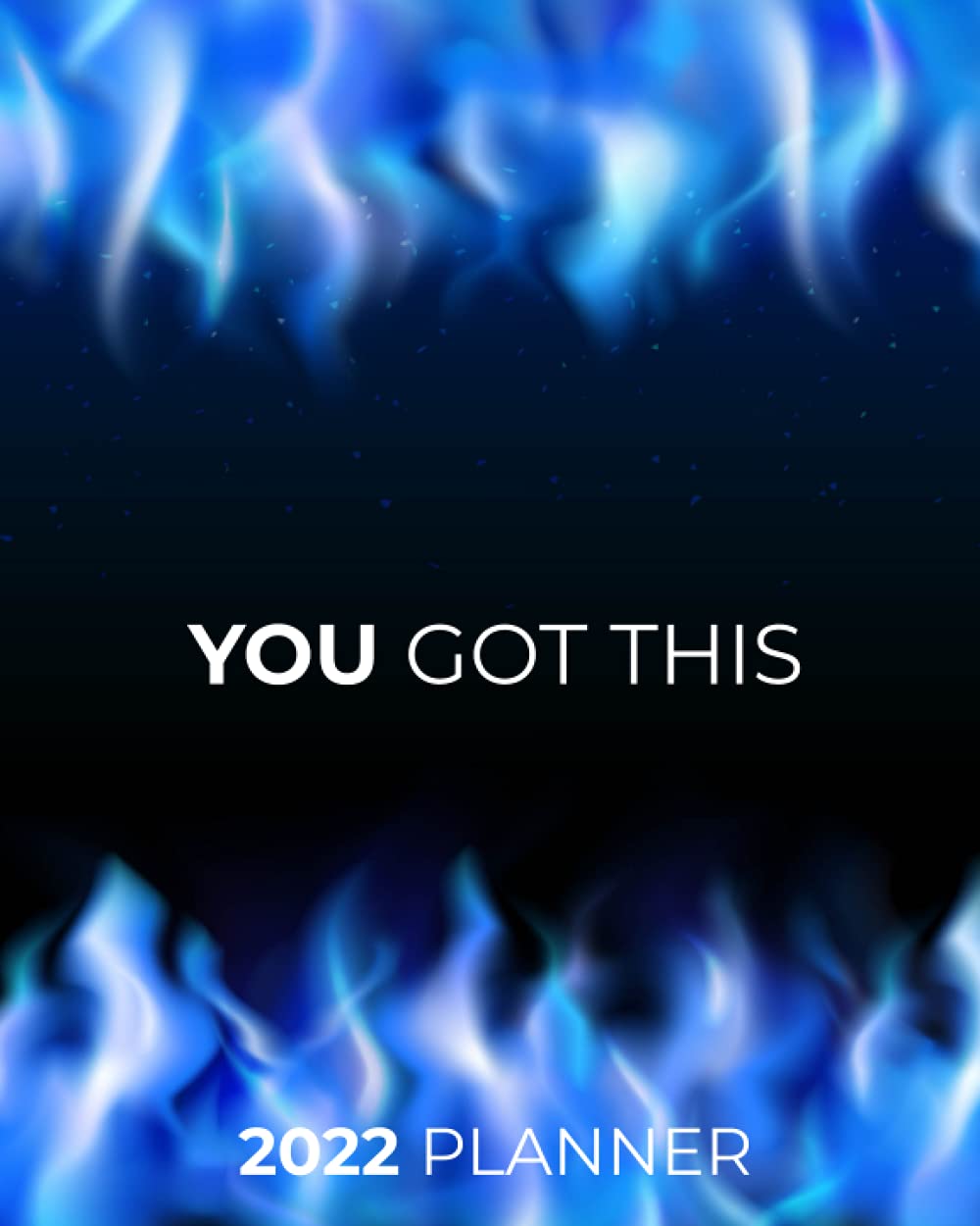 Sobriety Calendar 2022 2022 Planner | You Got This - Blue Flames: Daily, Weekly, Monthly Calendar  | Sobriety Gift | Addiction Recovery (Sober Calendars, Planners, Personal  Organizers, Appointment Books): Press, Teetotaler: 9798537454977:  Amazon.com: Books