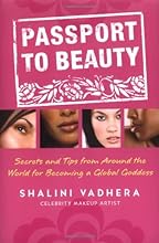 Passport to Beauty: Secrets and Tips from Around the World for Becoming a Global Goddess