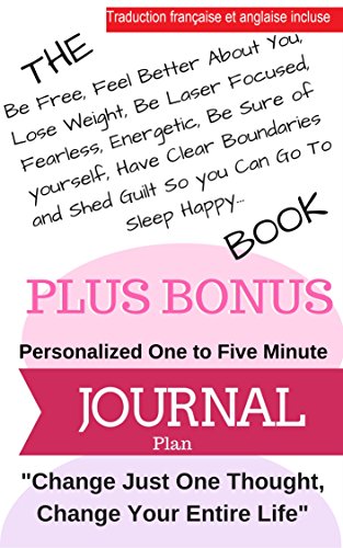 THE Be Free, Sentez-vous mieux à votre sujet, Perdez du poids, concentré au laser, sans peur, énergétique, soyez sûr de vous-même, PLUS Fivb-e à dix minutes 5-10 Minute Journal Plan (French Edition)