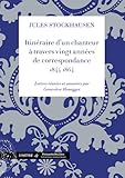 ItinÃ©raire d'un chanteur Ã  travers vingt annÃ©es de correspondance, 1844-1864 (French Edition) by 