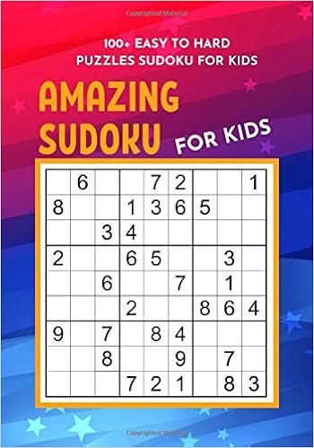 Amazing Sudoku For Kids 100 Easy To Hard Puzzles Sudoku Amazing Sudoku For Kids 100 Easy To Hard Puzzles Sudoku
