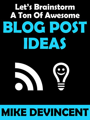 Let's Brainstorm A Ton Of Awesome Blog Post Ideas: This Book Contains A Massive List Of Super Powerful Blog Post Ideas!