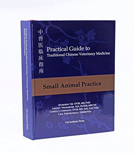 Practical Guide to TCVM, Vol. 2: Small Animal Practice