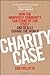 Charity Case: How the Nonprofit Community Can Stand Up For Itself and Really Change the World - Book by Dan Pallotta