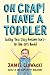 Oh Crap! I Have a Toddler: Tackling These Crazy Awesome Years_No Time-outs Needed (2) (Oh Crap Parenting)