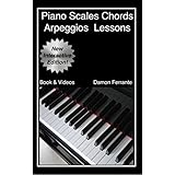 Piano Scales, Chords &amp; Arpeggios Lessons with Elements of Basic Music Theory: Fun, Step-By-Step Guide for Beginner to Advanced Levels (Book &amp; Streaming Videos)