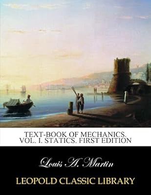 Text-book of mechanics. Vol. I. Statics. First edition