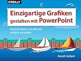 Einzigartige Grafiken gestalten mit PowerPoint: Kreative Ideen schnell und einfach umsetzen (Querfor by Anosh Soltani