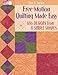 Free-Motion Quilting Made Easy: 186 Designs from 8 Simple Shapes by Eva A. Larkin