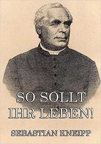 So Sollt Ihr Leben Amazon De Kneipp Sebastian Bucher