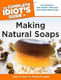 The Complete Idiot's Guide to Making Natural Soaps (Idiot's Guides)