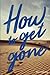 How to Get Gone: South Korea to Saudi Arabia, and the long road home by Ben Liebing