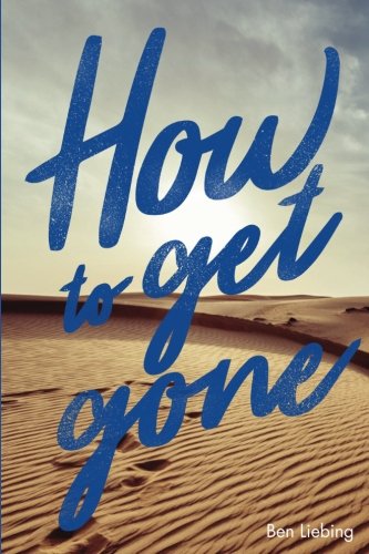 How to Get Gone: South Korea to Saudi Arabia, and the long road home by Ben Liebing