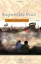 Impossible Peace: Israel/Palestine since 1989 (Global History of the Present) by Mark LeVine (15-Dec-2008) Paperback