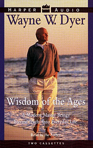 Wisdom Of The Ages A Modern Master Brings Eternal Truths Into Everyday Life Dyer Wayne W Dyer Wayne W 9780694520558 Amazon Com Books