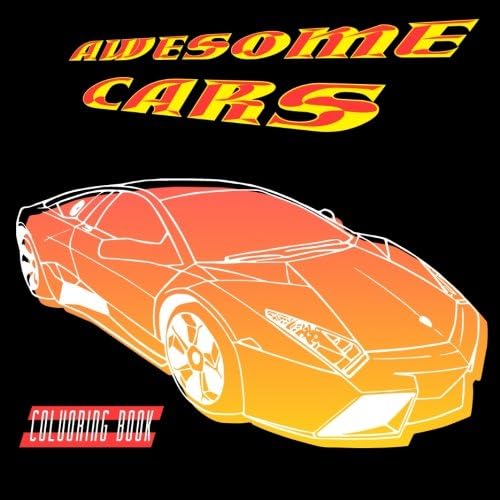 Awesome Cars Colouring Book: for Boys and Girls. Coloring Pages Filled With Luxury Cars, Oldtimers, Classic Automobiles, Sedans, American Muscle Cars, ...: Volume 1 (Huge Selection Boys Girls)