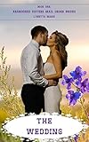 The Wedding (Abandoned Sisters Mail Order Brides -- Book 1) by Lynette Marie
