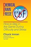Paperback Chemical Brain Freeze - How to Stay in the Game During Difficulty and Stress Book