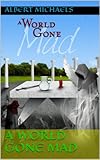 A World Gone Mad by Albert Michaels