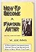 How to Become a Famous Artist and Still Paint Pictures by W. Joe Innis