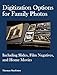 Digitization Options for Family Photos: Including Slides, Film Negatives, and Home Movies