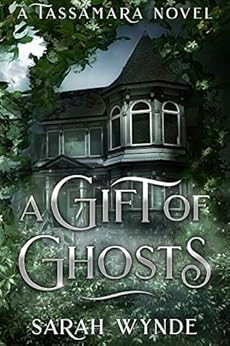 A Gift of Ghosts (Tassamara Book 1) by [Wynde, Sarah]