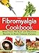 The Fibromyalgia Cookbook: More than 140 Easy and Delicious Recipes to Fight Chronic Fatigue