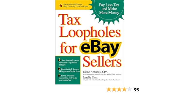 Tax Loopholes For Ebay Sellers: Pay Less Tax And Make More Money: Kennedy,  Diane, Elms, Janelle: 9780072262421: Amazon.com: Books