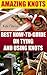 Amazing Knots: Your Number One How To Guide On Tying And Using Knots: (Paracord Knots, Knots, Rope Knots) (Ropes And Knots, Knots Book)