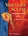 Vascular Access: Principles and Practice