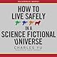 How to Live Safely in a Science Fictional Universe