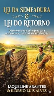 Livro Lei da Semeadura & Lei do Retorno.: Desenvolvendo princípios para transformar o dia a dia e a sociedade!