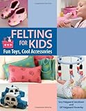 Felting for Kids by Martingale